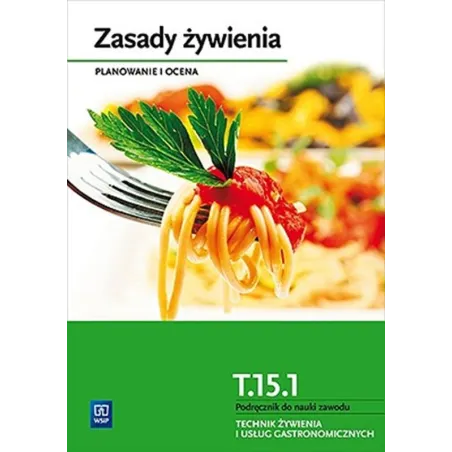 Zasady Żywienia. Planowanie I Ocena. Podręcznik Do Nauki Technik Żywienia I Usług Gastronomicznych. Szkoły Ponadgom... Zasady Żywienia. Planowanie I Ocena. Podręcznik Do Nauki Technik Żywienia I Usług Gastronomicznych. Szkoły Ponadgom...