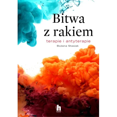 Bitwa Z Rakiem. Terapie I Antyterapie