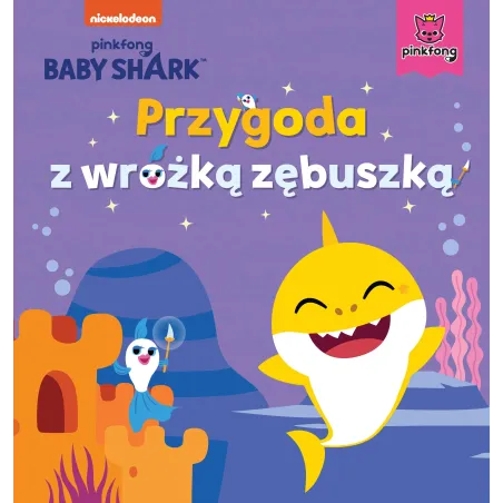 PRZYGODA Z WRÓŻKĄ ZĘBUSZKĄ. BABY SHARK - Burda Książki