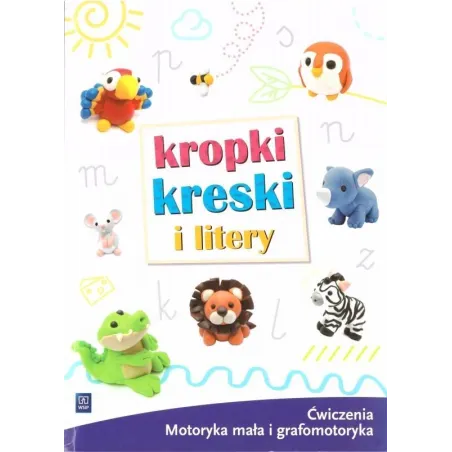 Kropki, Kreski I Litery. Ćwiczenia Grafomotoryczne Dla 5-6 Latków Kropki, Kreski I Litery. Ćwiczenia Grafomotoryczne Dla 5-6 Latków