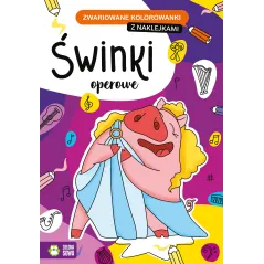 ŚWINKI OPEROWE. ZWARIOWANE KOLOROWANKI Z NAKLEJKAMI 4+ - Zielona Sowa