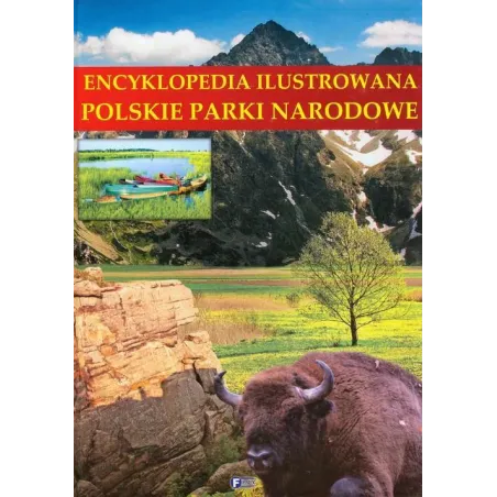 POLSKIE PARKI NARODOWE. ENCYKLOPEDIA ILUSTROWANA - Fenix