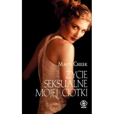 ŻYCIE SEKSUALNE MOJEJ CIOTKI Mavis Cheek - Rebis