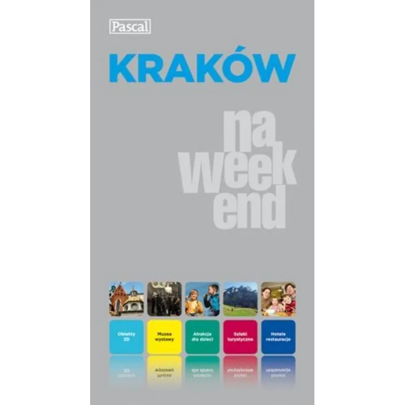 KRAKÓW NA WEEKEND PRZEWODNIK ILUSTROWANY - Pascal
