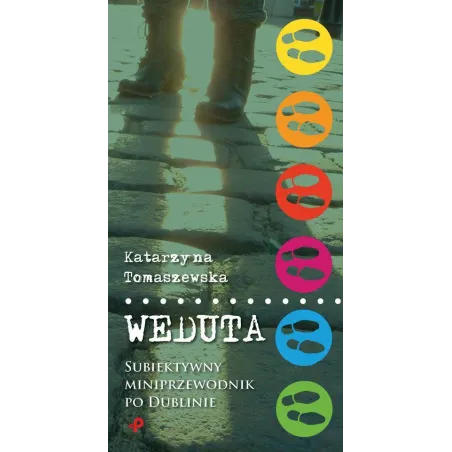 Weduta Subiektywny Miniprzewodnik Po Dublinie Katarzyna Tomaszewska Weduta Subiektywny Miniprzewodnik Po Dublinie Katarzyna Tomaszewska
