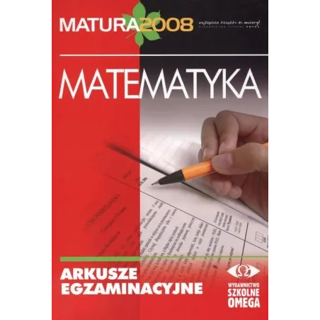 MATEMATYKA MATURA 2008 POZIOM PODSTAWOWY I ROZSZERZONY Jacek Człapiński, Jadwiga Uss - Omega