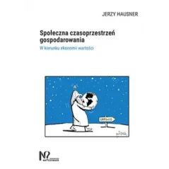 SPOŁECZNA CZASOPRZESTRZEŃ GOSPODAROWANIA Jerzy Hausner - Wydawnictwo Nieoczywiste