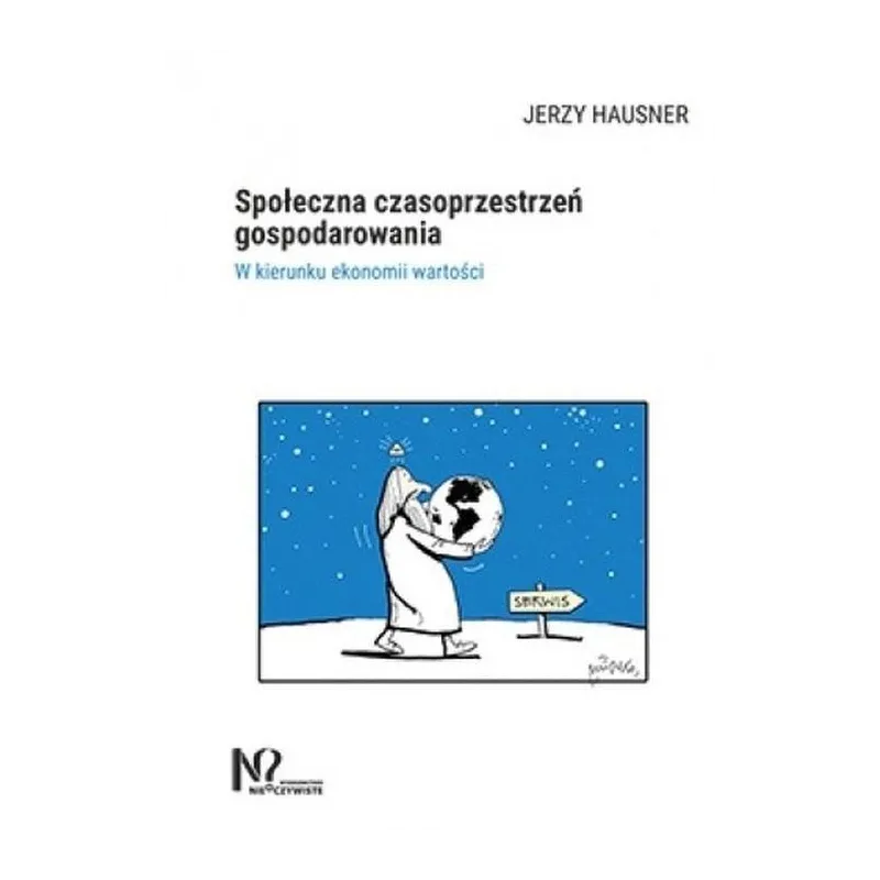 SPOŁECZNA CZASOPRZESTRZEŃ GOSPODAROWANIA Jerzy Hausner - Wydawnictwo Nieoczywiste
