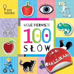 MOJE PIERWSZE 100 SŁÓW. ZADANIA Z NAKLEJKAMI - Smart Books