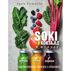 SOKI I KOKTAJLE W MINUTĘ Agata Ziemnicka - Słowne