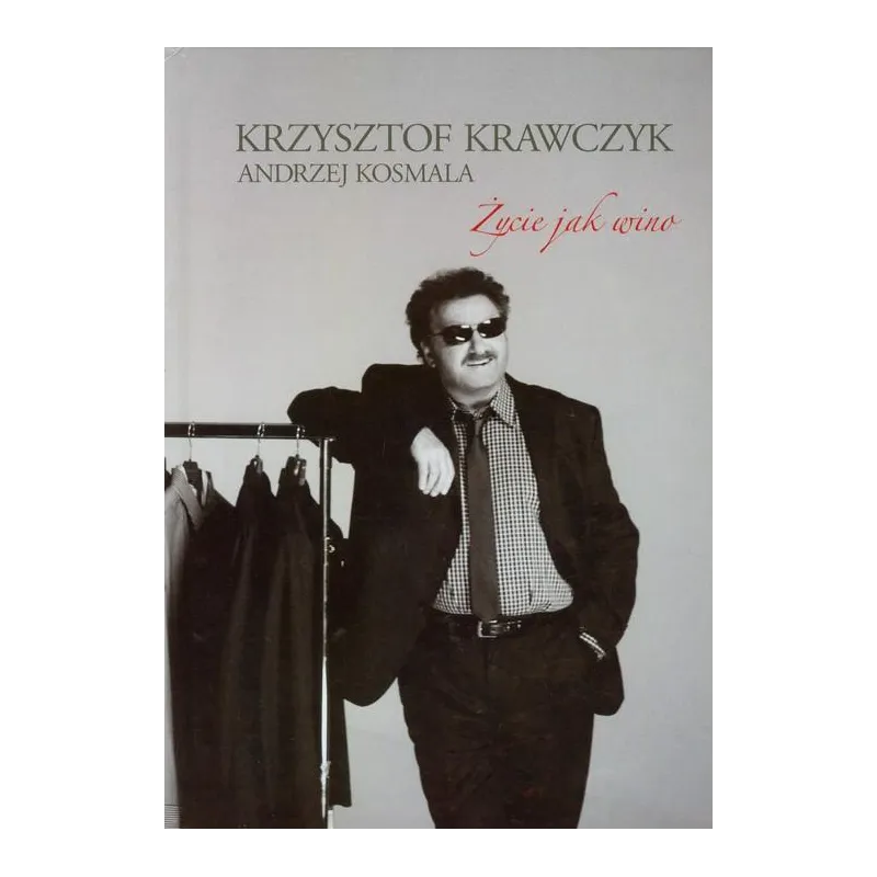 ŻYCIE JAK WINO Krzysztof Krawczyk, Andrzej Kosmala - Hapro ŻYCIE JAK WINO Krzysztof Krawczyk, Andrzej Kosmala - Hapro