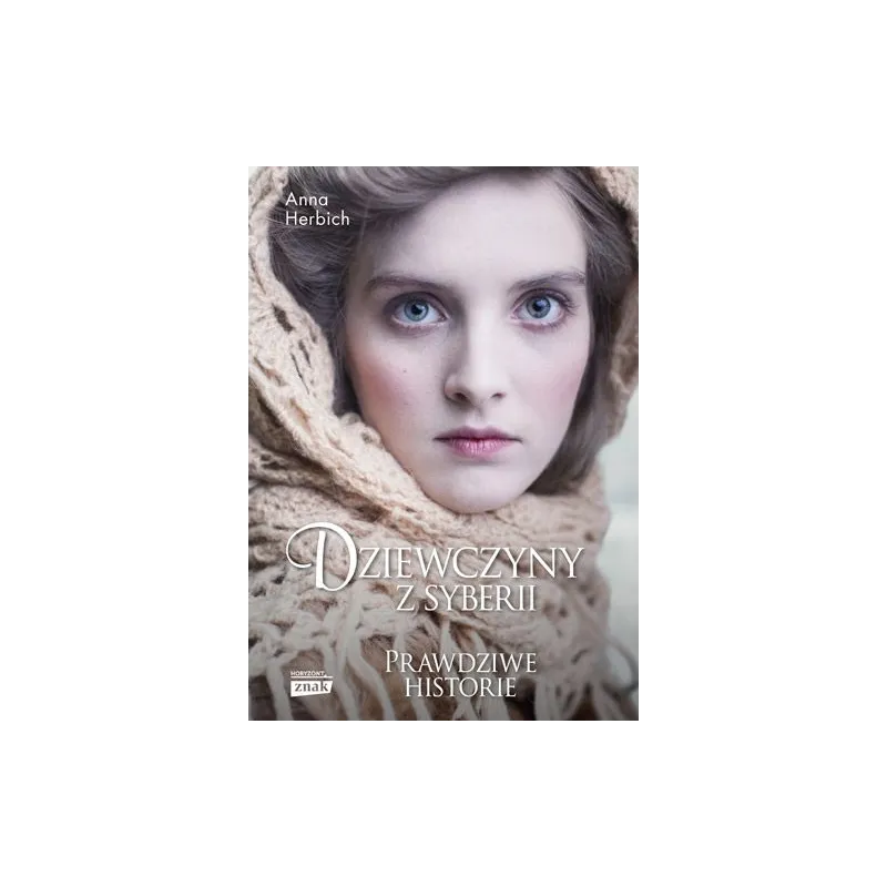 DZIEWCZYNY Z SYBERII Anna Herbich - Znak Horyzont DZIEWCZYNY Z SYBERII Anna Herbich - Znak Horyzont