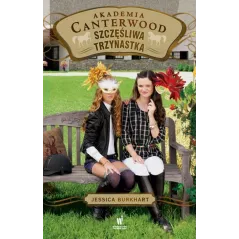 SZCZĘŚLIWA TRZYNASTKA AKADEMIA CANTERWOOD Jessica Burkhart - Dolnośląskie