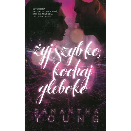ŻYJ SZYBKO KOCHAJ GŁĘBOKO Samantha Young - Burda Książki