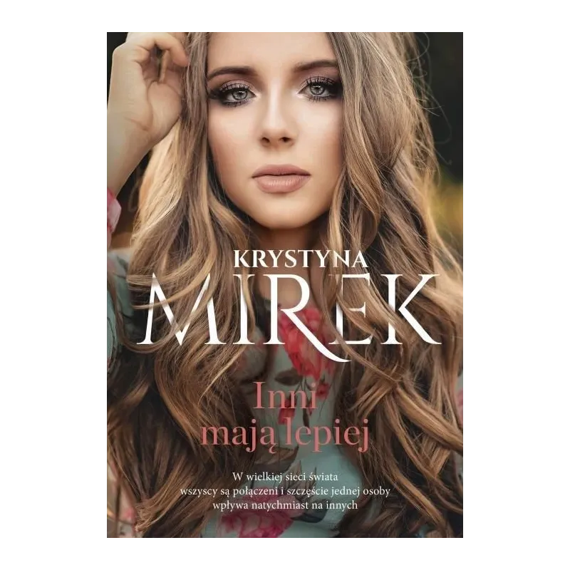 INNI MAJĄ LEPIEJ Krystyna Mirek INNI MAJĄ LEPIEJ Krystyna Mirek