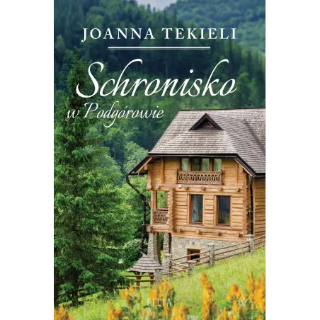 SCHRONISKO W PODGÓROWIE Joanna Tekieli - Filia
