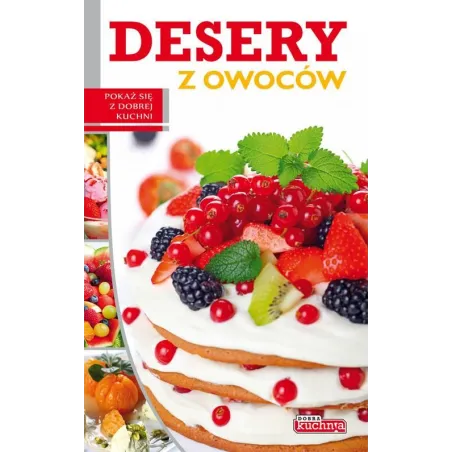 Desery Z Owoców Dobra Kuchnia Iwona Czarkowska