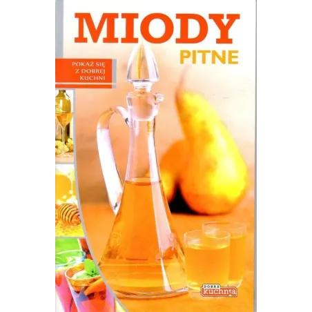 Miody Pitne. Dobra Kuchnia