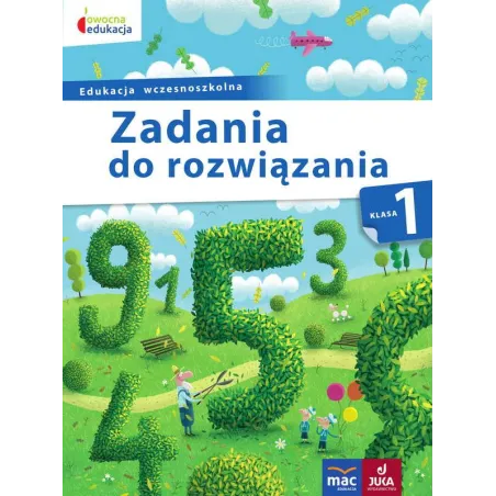 ZADANIA DO ROZWIĄZANIA 1 EDUKACJA WCZESNOSZKOLNA Andrzej Pustuła - MAC Edukacja