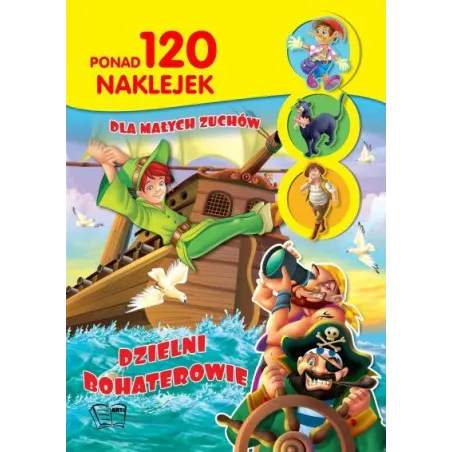 DZIELNI BOHATEROWIE. 120 NAKLEJEK DLA MAŁYCH ZUCHÓW