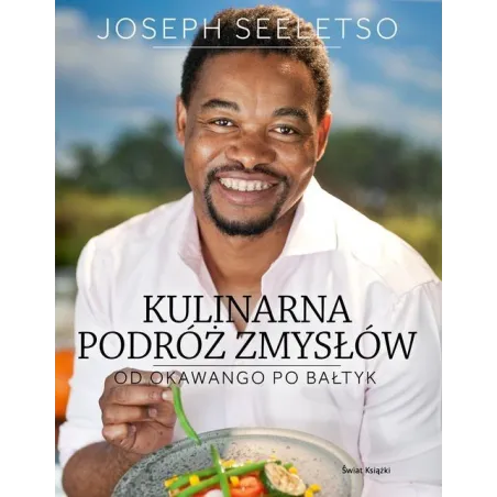 KULINARNA PODRÓŻ ZMYSŁÓW OD OKAWANGO PO BAŁTYK Joseph Seeletso - Olesiejuk