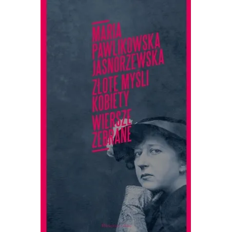 ZŁOTE MYŚLI KOBIETY POEZJE ZEBRANE Maria Pawlikowska-Jasnorzewska - Prószyński