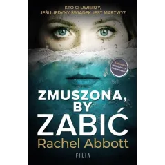 ZMUSZONA BY ZABIĆ Rachel Abbott - Filia