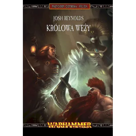 Królowa Węży. Przygody Gotreka I Felixa