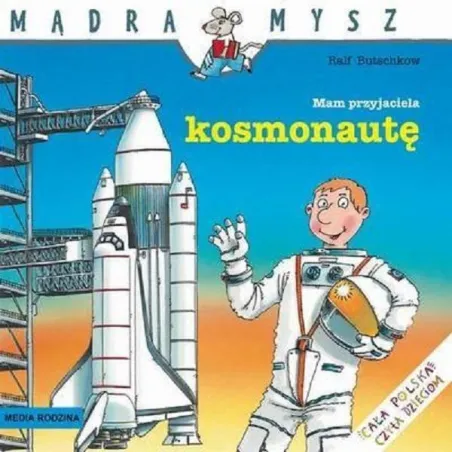 MAM PRZYJACIELA KOSMONAUTĘ MĄDRA MYSZ Ralf Butschkow - Media Rodzina