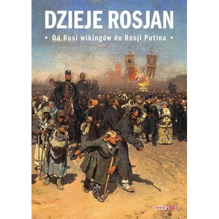 DZIEJE ROSJAN. OD RUSI WIKINGÓW DO ROSJI PUTINA