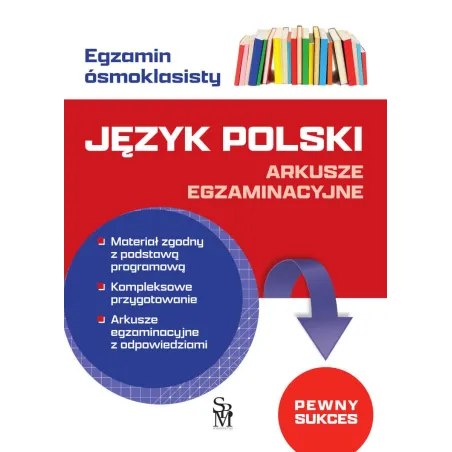 Język Polski. Arkusze Egzaminacyjne. Egzamin Ósmoklasisty