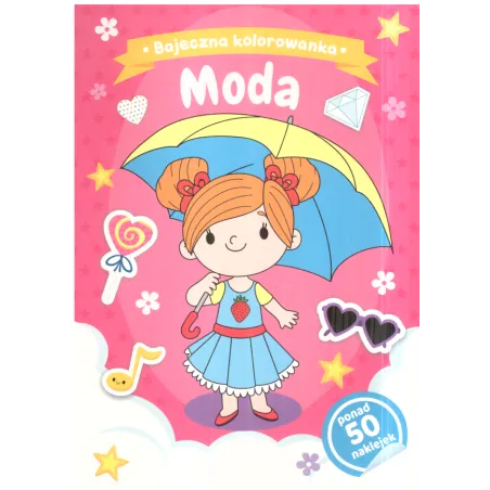 Moda. Bajeczna Kolorowanka Z Naklejkami 3+ Moda. Bajeczna Kolorowanka Z Naklejkami 3+