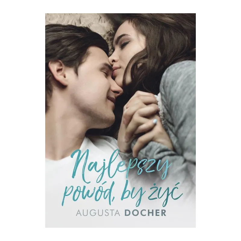NAJLEPSZY POWÓD BY ŻYĆ Augusta Docher - OMG Books