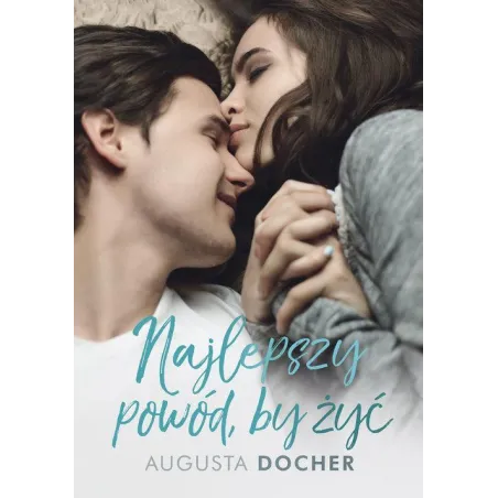 NAJLEPSZY POWÓD BY ŻYĆ Augusta Docher - OMG Books
