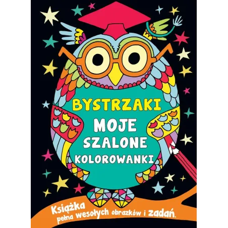 BYSTRZAKI MOJE SZALONE KOLOROWANKI - Olesiejuk