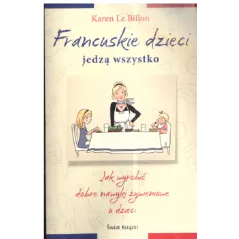 FRANCUSKIE DZIECI JEDZĄ WSZYSTKO Karen Le Billon - Świat Książki
