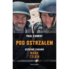 POD OSTRZAŁEM. OSTATNIE ZADANIE MARIE COLVIN - Świat Książki