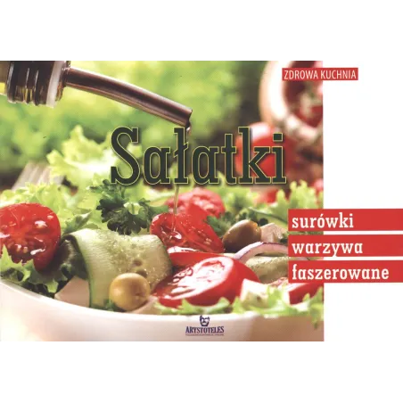 SAŁATKI SURÓWKI WARZYWA FASZEROWANE Małgorzata Szcześniak - Arystoteles