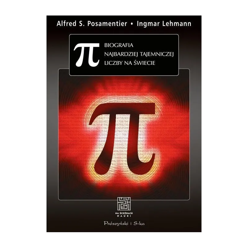PI BIOGRAFIA NAJBARDZIEJ TAJEMNICZEJ LICZBY NA ŚWIECIE S. Alfred - Prószyński PI BIOGRAFIA NAJBARDZIEJ TAJEMNICZEJ LICZBY NA ŚWIECIE S. Alfred - Prószyński