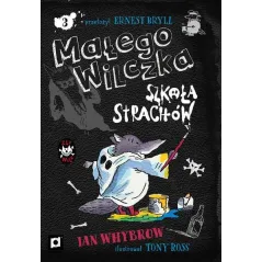 SZKOŁA STRACHÓW MAŁEGO WILCZKA 3 Ian Whybrow 7+ - Poradnia K