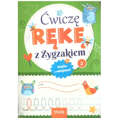 ĆWICZĘ RĘKĘ Z ZYGZAKIEM 2 KSIĄŻKA Z NAKLEJKAMI - Trele