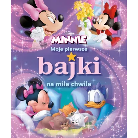 DISNEY MINNIE. MOJE PIERWSZE BAJKI NA MIŁE CHWILE