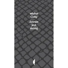 ZAWSZE JEST DZISIAJ Michał Cichy - Czarne