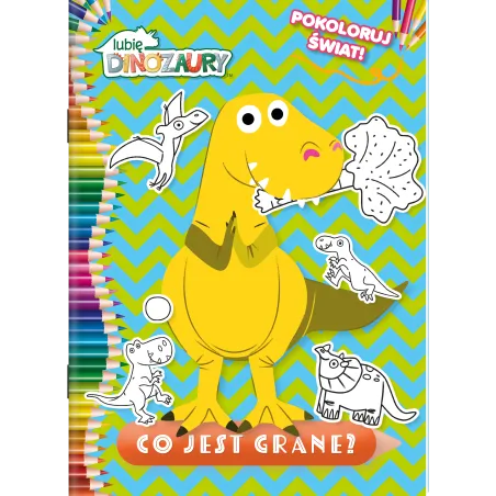 Co Jest Grane? Pokoloruj Świat. Moje Dinozaury