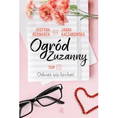 ODWAŻ SIĘ KOCHAĆ OGRÓD ZUZANNY Justyna Bednarek, Jagna Kaczanowska - WAB