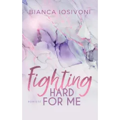 FIGHTING HARD FOR ME