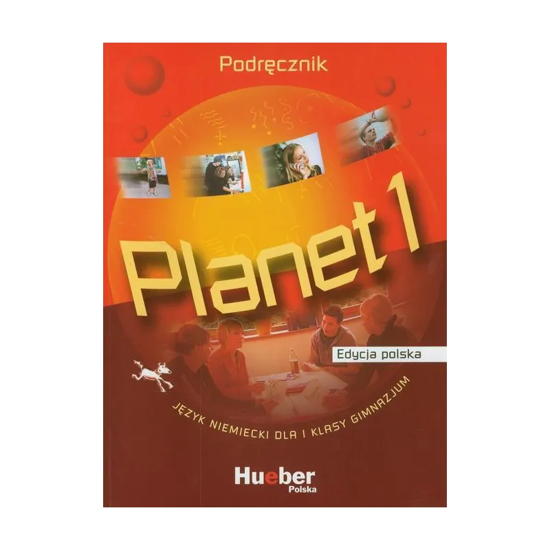 PLANET 1 PODRĘCZNIK JĘZYK NIEMIECKI Gabriele Kopp, Siegfried Buttner - Hueber Verlag