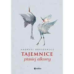 TAJEMNICE PTASIEJ ALKOWY Andrzej Kruszewicz - Editio