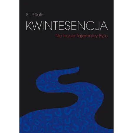 KWINTESENCJA NA TROPIE TAJEMNICY BYTU St. Rufin - Poligraf