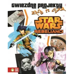 STAR WARS REBELIANCI GWIEZDNE PROJEKTY ZRÓB TO SAM - Zielona Sowa